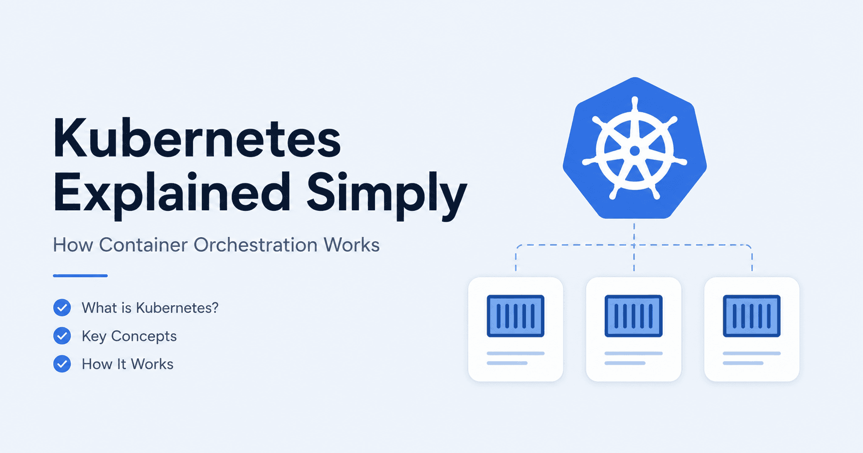 Kubernetes Explained Simply: How Container Orchestration Works