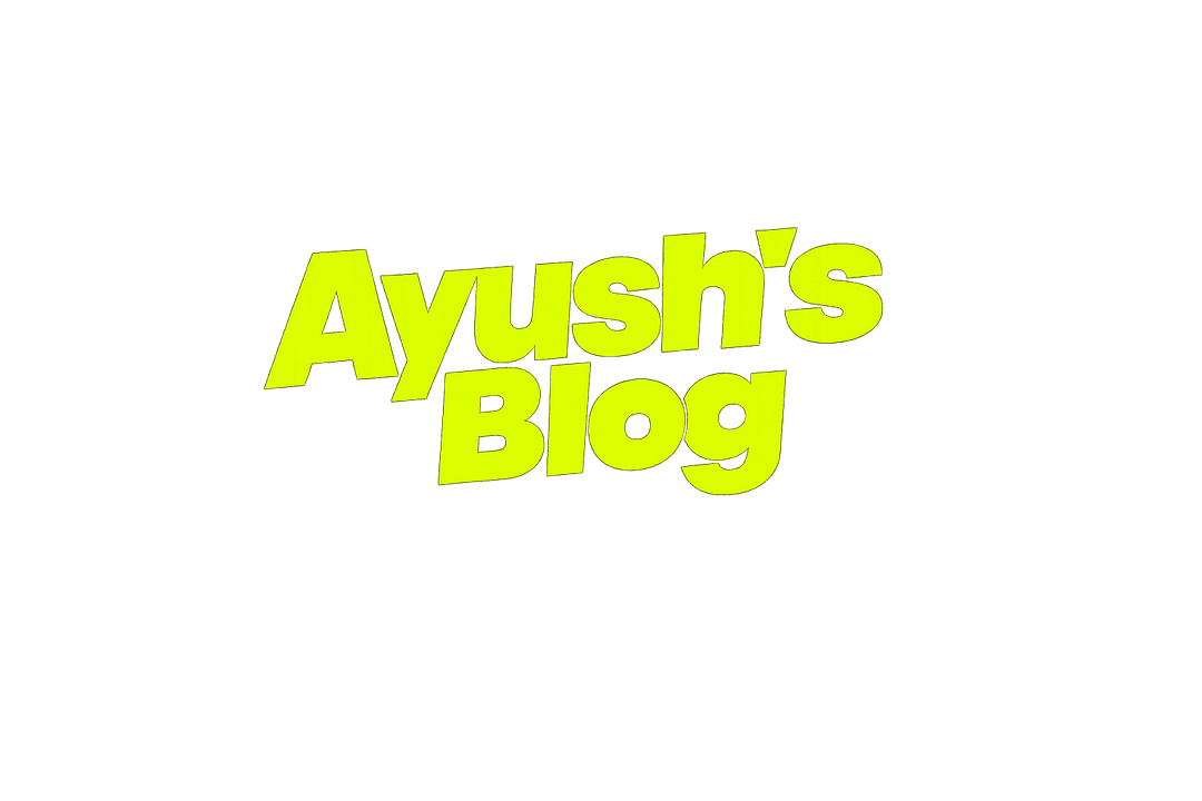 Ayush's Blog